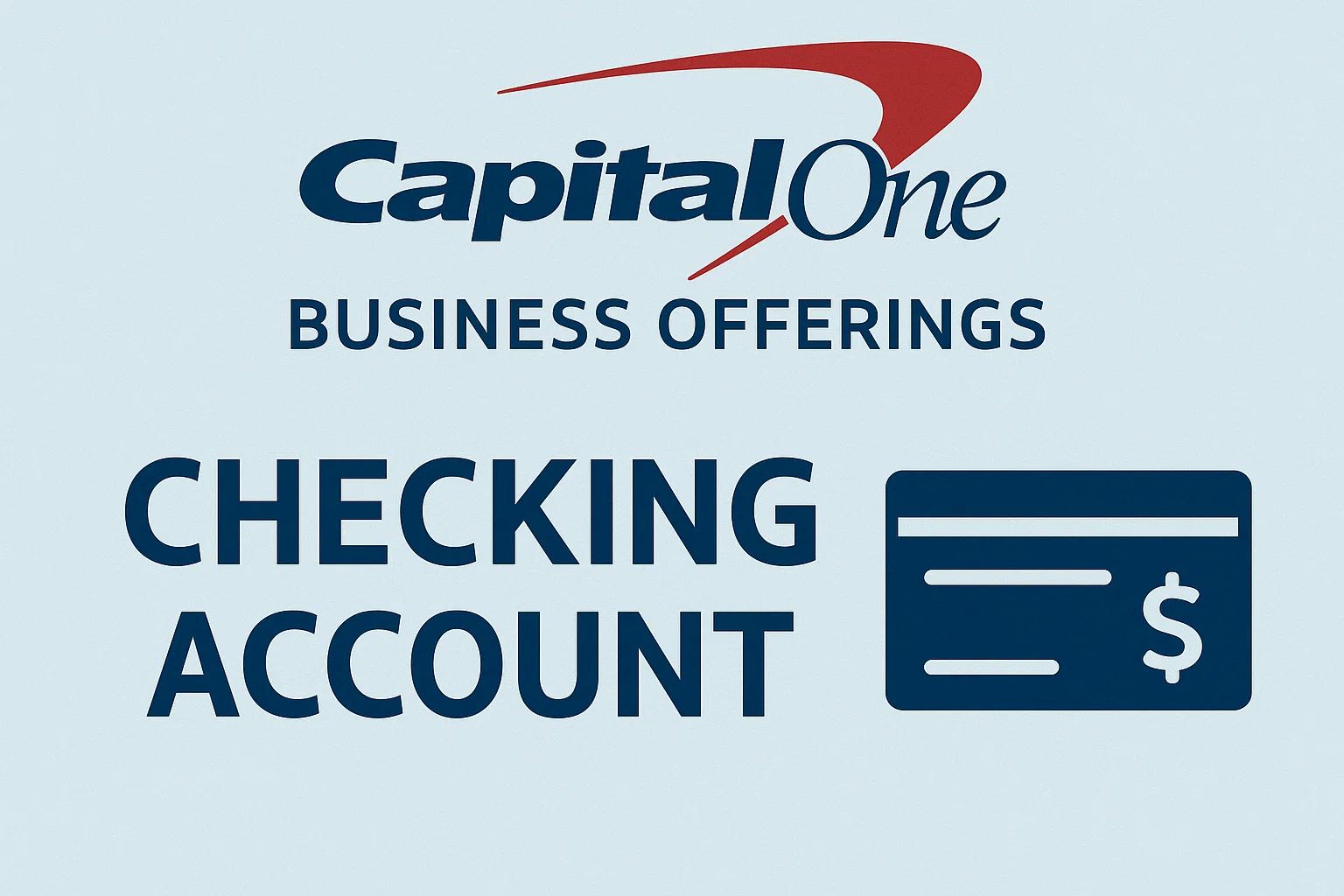 Capital One Business Offerings - Business Checking gives you control, convenience, and flexibility.
