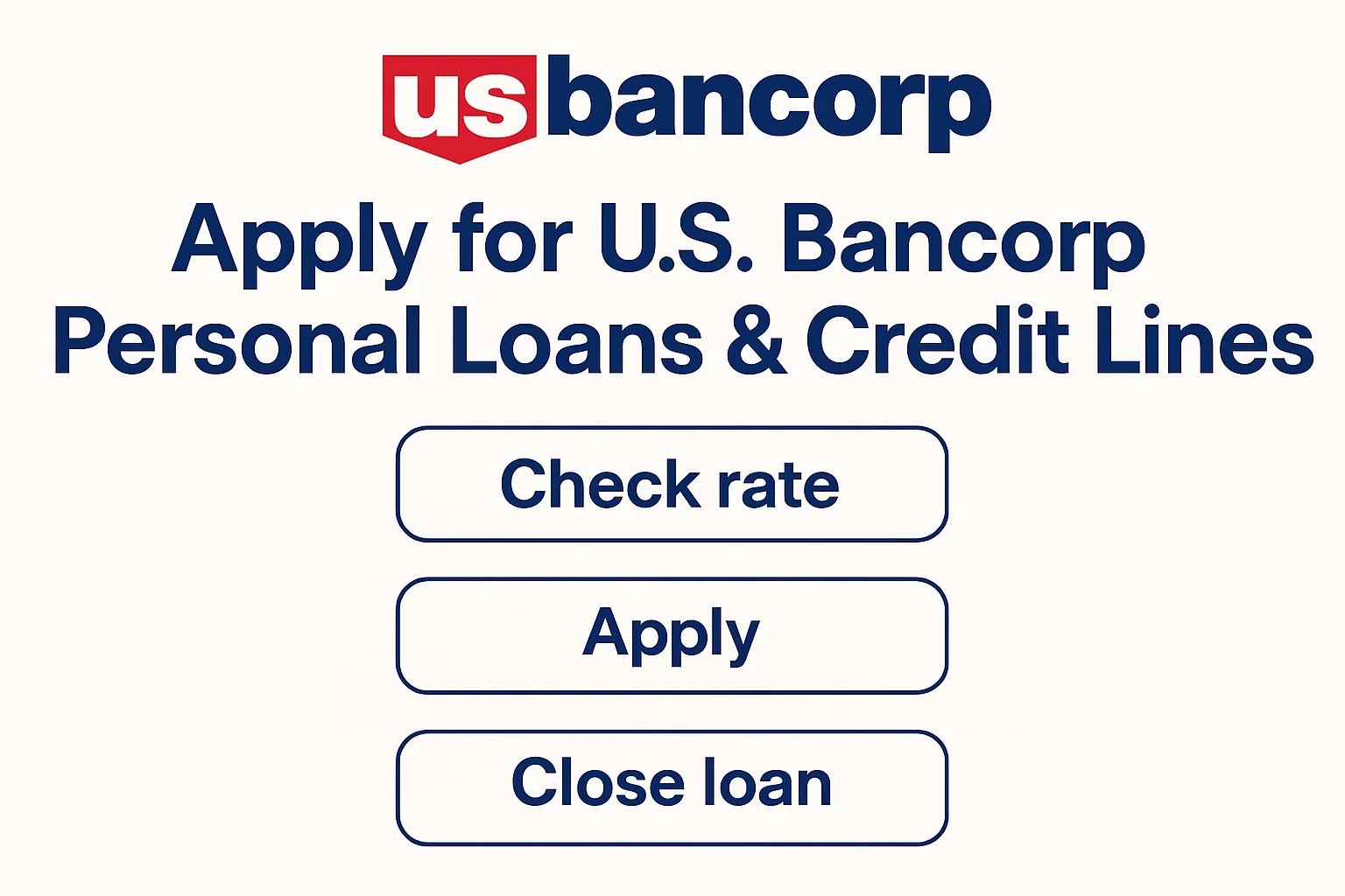 There are 3 main steps to apply for personal loans and credit lines at U.S Bank.