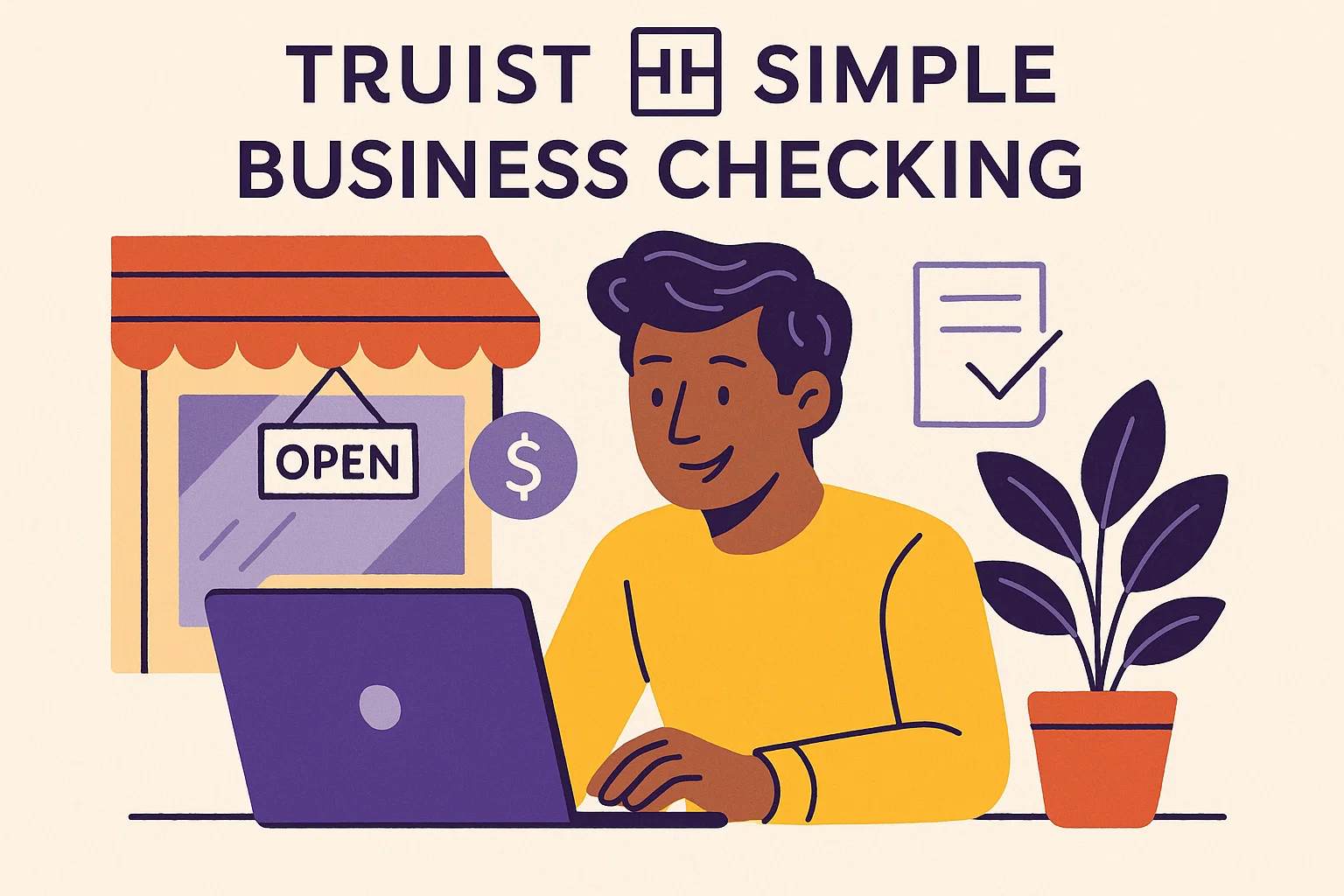 Simple Business Checking is ideal for small businesses and nonprofits needing basic banking with no monthly fees.